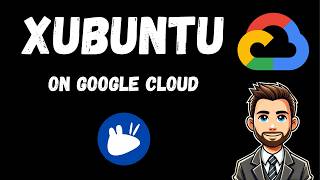 Xubuntu on Google Cloud in Minutes