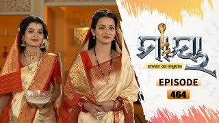 Maaya | Full Ep 464 | 7th Dec  2021 | Odia Serial – TarangTV