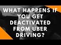 Uber Deactivated My Account - What Happens If You Get Disabled as an Uber Driver?