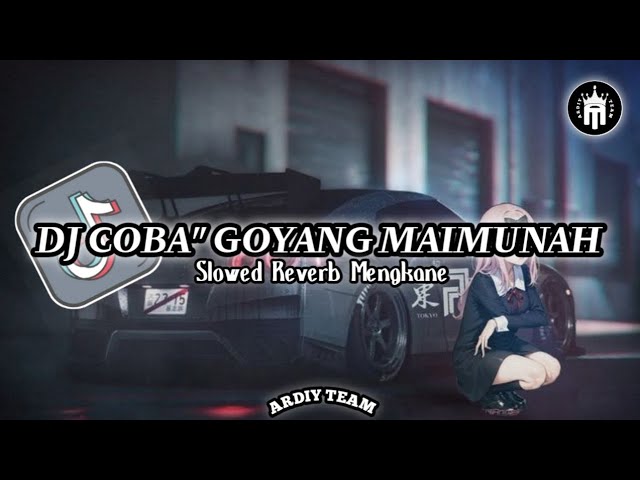 DJ COBA COBA GOYANG MAIMUNAH    •   Slowed + Reverb Mengkane !!! class=