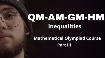 Inequalities between means | Mathematical Olympiad Course part III
