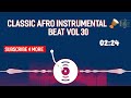 Classic Afro instrumental 🪘🎼🎶🎶🎶 Beat Vol 30 #instrumental @ClassicAfroBeats 💃💃💃💃💃🕺🕺🕺🕺