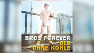 Ole Ohne Kohle - Bros Forever [Offizieller]