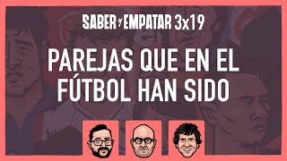 SyE ⚽ 3x19 PAREJAS que en el fútbol han sido, con MARC PONS