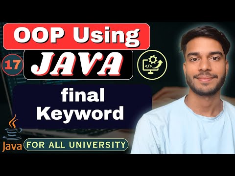 Lec 17 | final Keyword in Java | Variable, Method & Class | OOP Using Java
