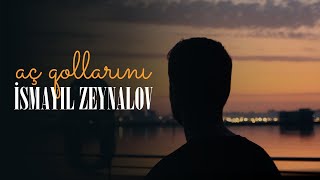 İsmayıl Zeynalov — Aç Qollarını (Rəsmi Musiqi Videosu) Resimi