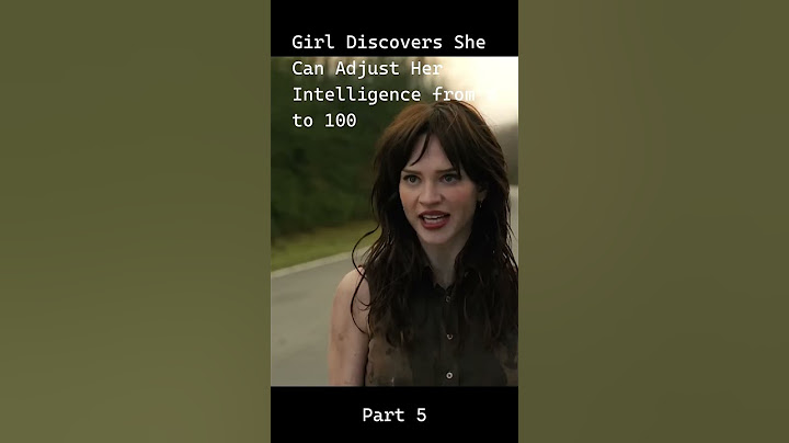 Girl Discovers She Can Adjust Her Intelligence from 0 to 100_part5