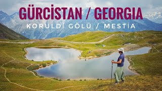 Gürci̇stan Svaneti̇ - Mesti̇a - Koruldi̇ Gölü