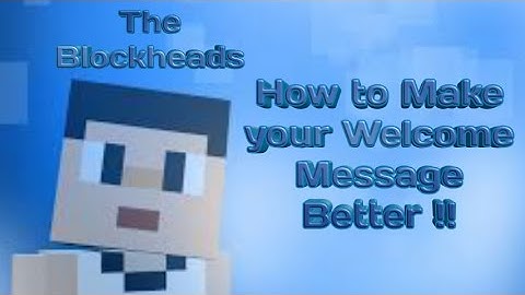 | The Blockheads | How To Edit WM (Welcome Message) Better! | Tutorial |