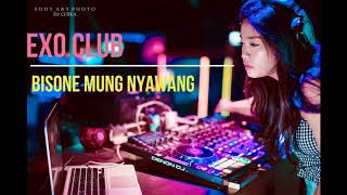 Dj Chika(Exo Club) - Bisone Mung Nyawang _Big Bass Lumeeerr_