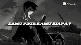 KAMU PIKIR KAMU SIAPA? |📝Alanmla_