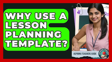 Why Use A Lesson Planning Template? - Aspiring Teacher Guide