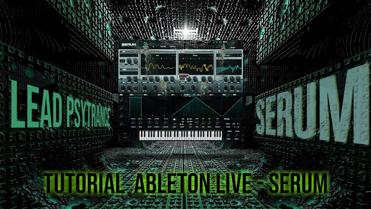 Tutorial SERUM Psytrance lead 2 Ableton live YouTube