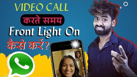 video call front flashlight ? video call front flashlight app | Akaash Xahu TIPS