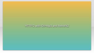 Http2 With Okhttp3 And Retrofit2