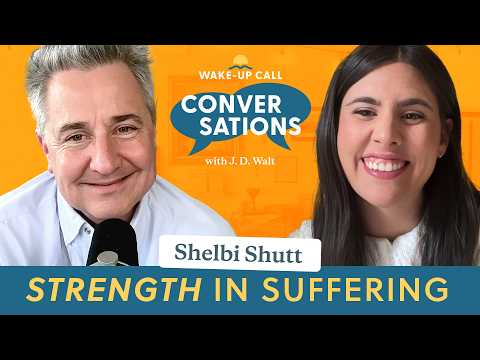 Strength In Suffering - Shelbi Shutt | Wake-Up Call Conversations with J. D. Walt