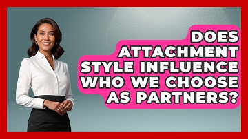 Does Attachment Style Influence Who We Choose As Partners? - The Love Workshop