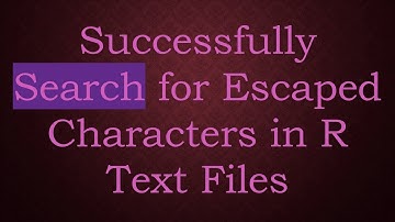 Successfully Search for Escaped Characters in R Text Files