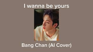 I wanna be yours - Bang chan [AI COVER] Resimi