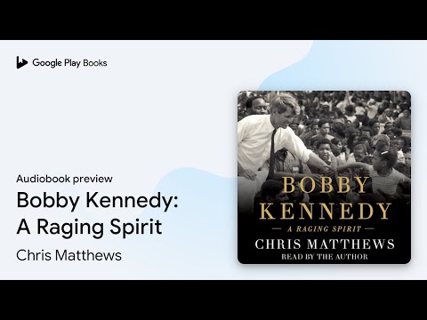 Bobby Kennedy A Raging Spirit by Chris Matthews Audiobook preview