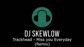 Trackhead - Miss you everyday (DJ Skewlow Remix) Resimi