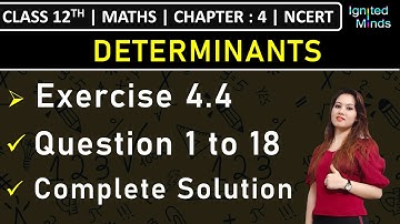 Class 12th Maths | Exercise 4.4 (Q1 to Q18) | Chapter 4: Determinants | NCERT