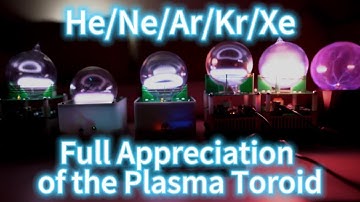 Full Appreciation of the Plasma Toroid : He/Ne/Ar/Kr/Xe