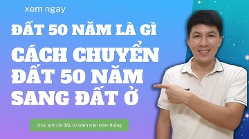 Đất 50 năm là gì và cách chuyển đất 50 năm sang đất ở I Hà Văn Linh