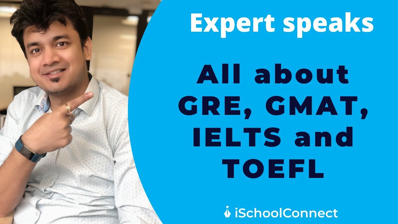 All about GRE, GMAT, IELTS and TOEFL | iSchoolConnect