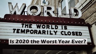 Is 2020 the Worst Year Ever?