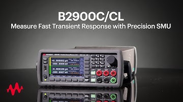 B2900C/CL: Measure Fast Transient Response with Precision SMU