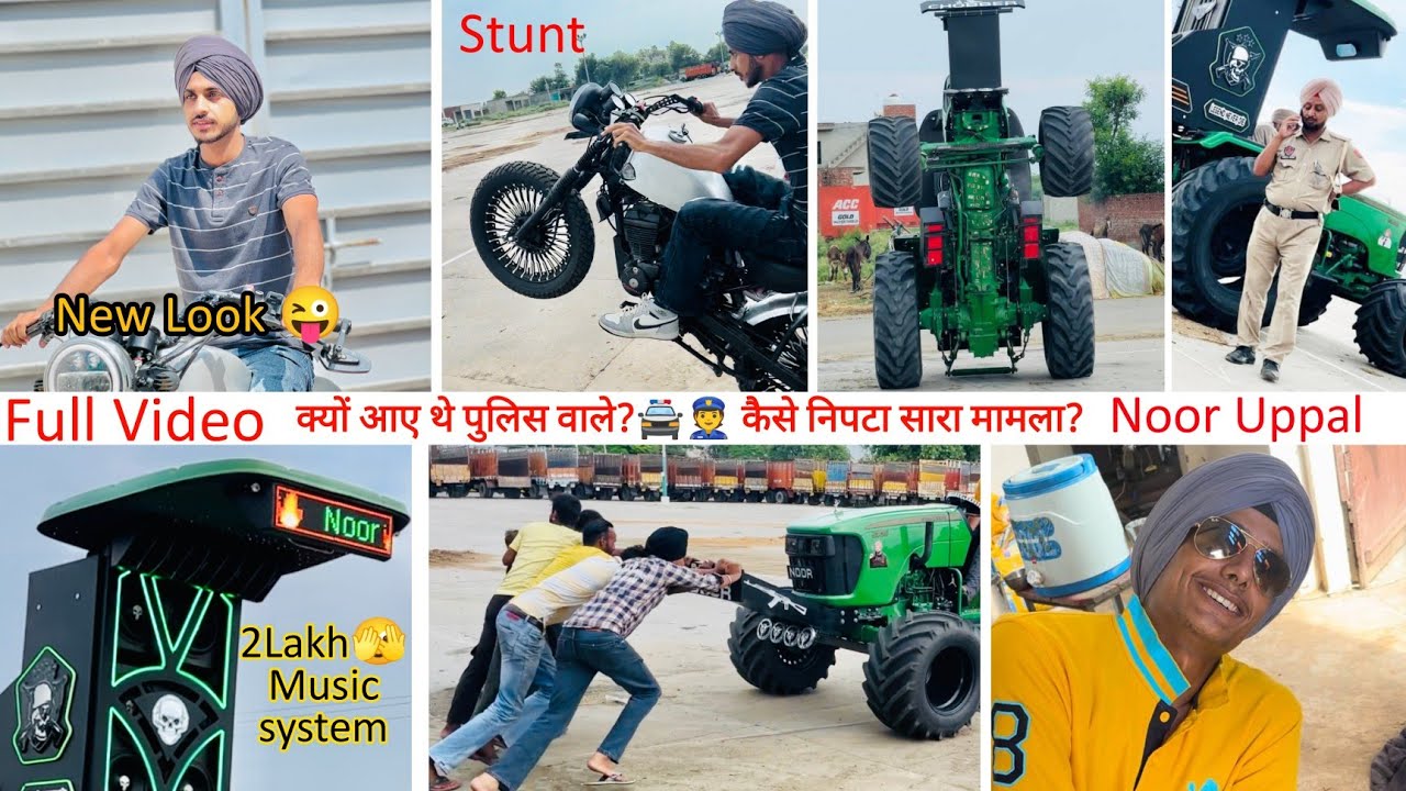 Full Video, New look, Noor Uppal tractor stunt, police case solve