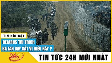 Ba Lan bất ngờ đóng cửa khẩu ở biên giới với Belarus | TV24h