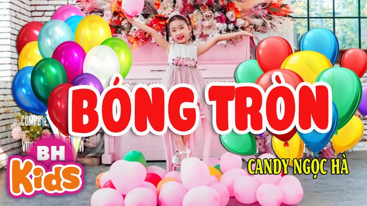 Bóng Tròn ♫ Candy Ngọc Hà ♫ Nhạc Thiếu Nhi Vui Nhộn [Mv] - Youtube