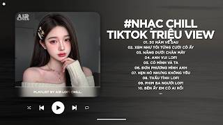 Nhạc Chill TikTok Triệu View - Những Bản Lofi Buồn Hay Nhất Hiện Nay - Nhạc Lofi Chill Buồn 2026