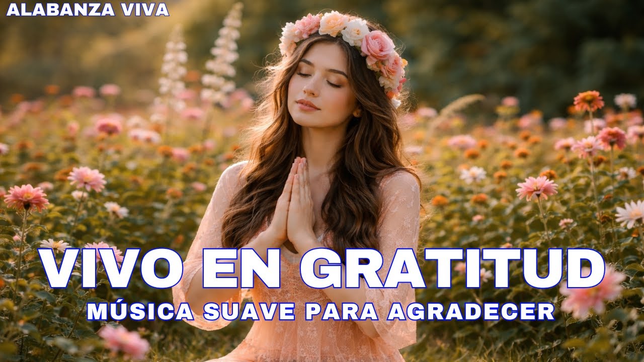 Vivo en Gratitud 🙏 Canción Espiritual para Calmar la Mente y Conectar con el Presente