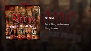 Bone Thugs N Harmony - So Sad