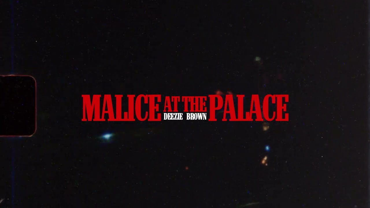 Malice at the Palace - Deezie Brown (Official Visualizer)