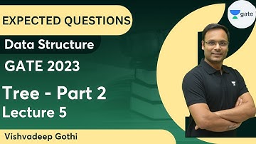 Expected Questions of DS | Tree - Part 2 | Lecture 5 | GATE 2023 | Vishvadeep Gothi