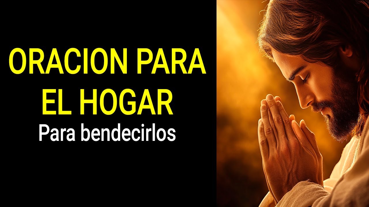 Oración Poderosa para Bendecir tu Hogar y a tus Seres Queridos - YouTube