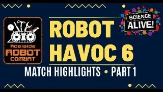 Robot Havoc 6 Tournament Highlights Part 1