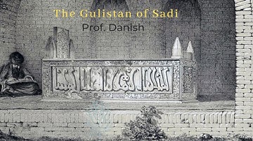 The Gulistan of Sadi (1) by Prof. Danish, Inter-Part 1