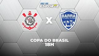 CORINTHIANS X BARRA - AO VIVO | COPA DO BRASIL – 14/05/2026