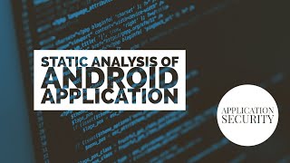 Tutorial Series: Application Security - Static Analysis of Android Application (APK)