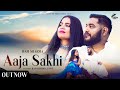 Aaja sakhi  ram sharma  tannu  karan gautam  official song