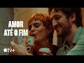 Amor até o Fim — Trailer oficial | Apple TV+