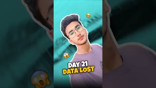 Day 21... Data Lost.. 😭
