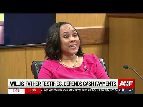 DA Fani Willis' father testifies, defends cash payments