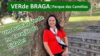 Conheça o Parque das Camélias em BRAGA
