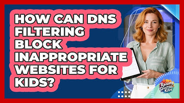 How Can DNS Filtering Block Inappropriate Websites For Kids? - Raising Digital Kids